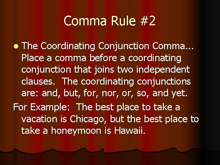 Comma Rule #2 l The Coordinating Conjunction Comma. . . Place a comma before