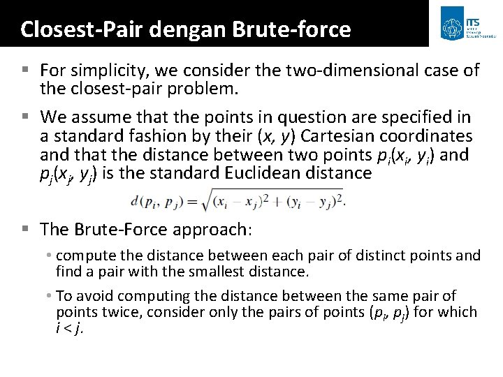 Closest-Pair dengan Brute-force § For simplicity, we consider the two-dimensional case of the closest-pair