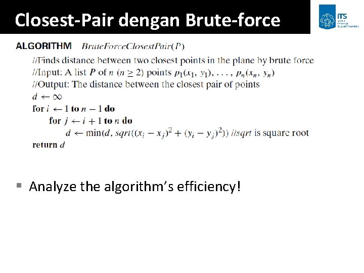 Closest-Pair dengan Brute-force § Analyze the algorithm’s efficiency! 