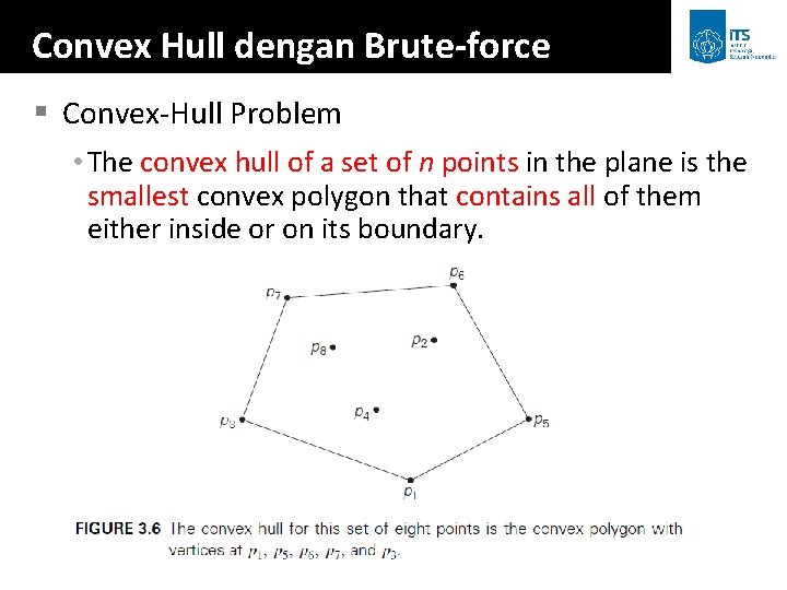 Convex Hull dengan Brute-force § Convex-Hull Problem • The convex hull of a set