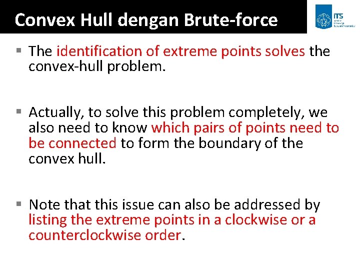 Convex Hull dengan Brute-force § The identification of extreme points solves the convex-hull problem.