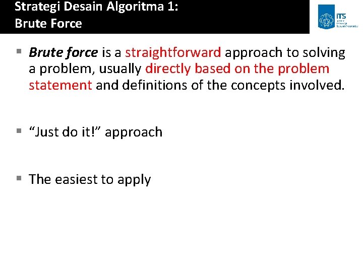 Strategi Desain Algoritma 1: Brute Force § Brute force is a straightforward approach to