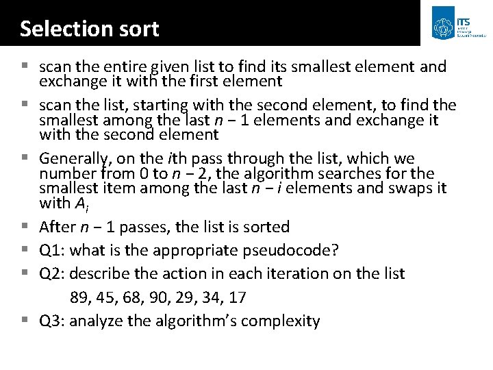 Selection sort § scan the entire given list to find its smallest element and