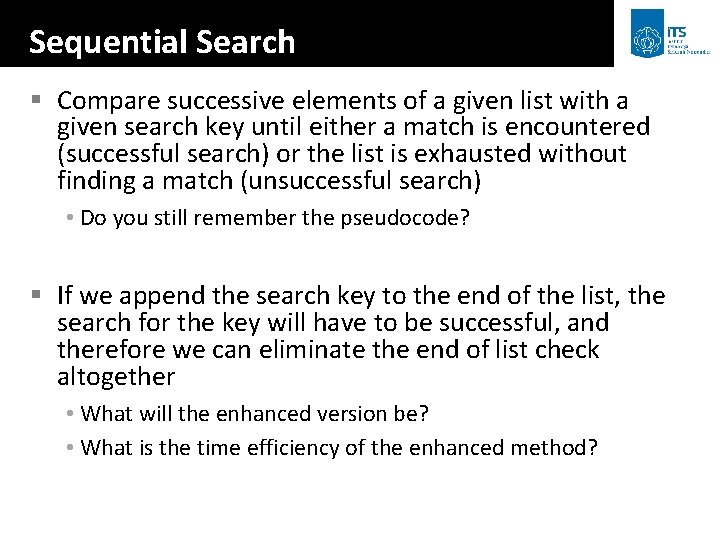 Sequential Search § Compare successive elements of a given list with a given search