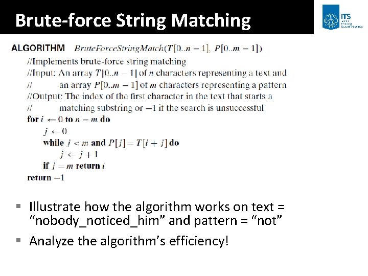 Brute-force String Matching § Illustrate how the algorithm works on text = “nobody_noticed_him” and