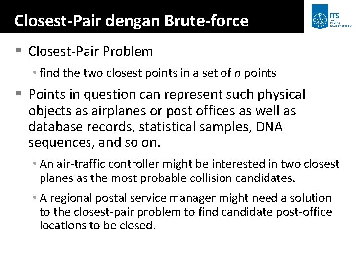 Closest-Pair dengan Brute-force § Closest-Pair Problem • find the two closest points in a
