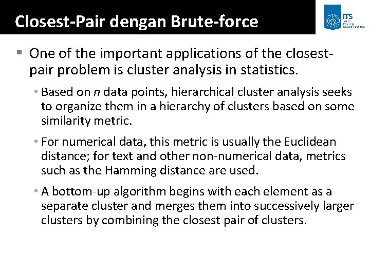 Closest-Pair dengan Brute-force § One of the important applications of the closestpair problem is