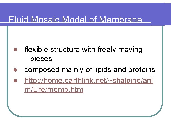 Fluid Mosaic Model of Membrane Structure flexible structure with freely moving pieces l composed