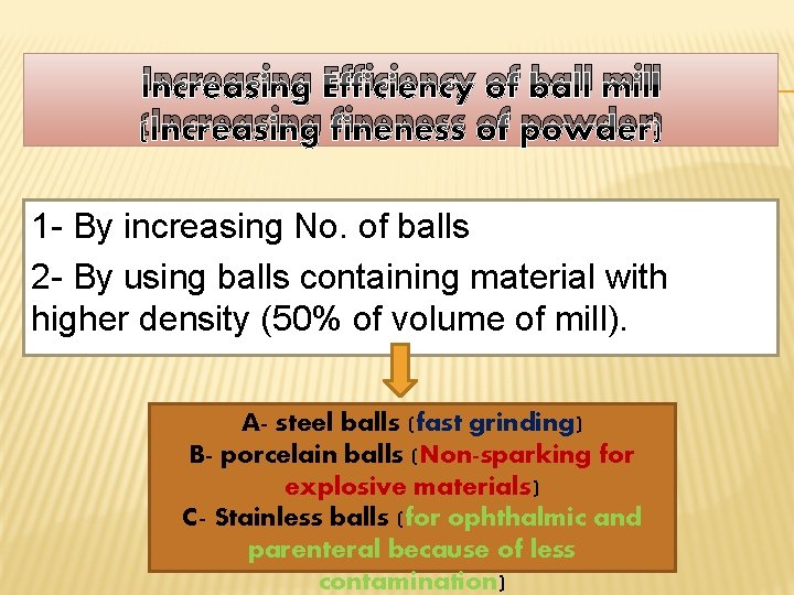Increasing Efficiency of ball mill (Increasing fineness of powder) 1 - By increasing No.