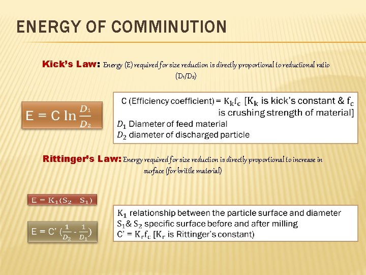 ENERGY OF COMMINUTION Kick’s Law: Energy (E) required for size reduction is directly proportional