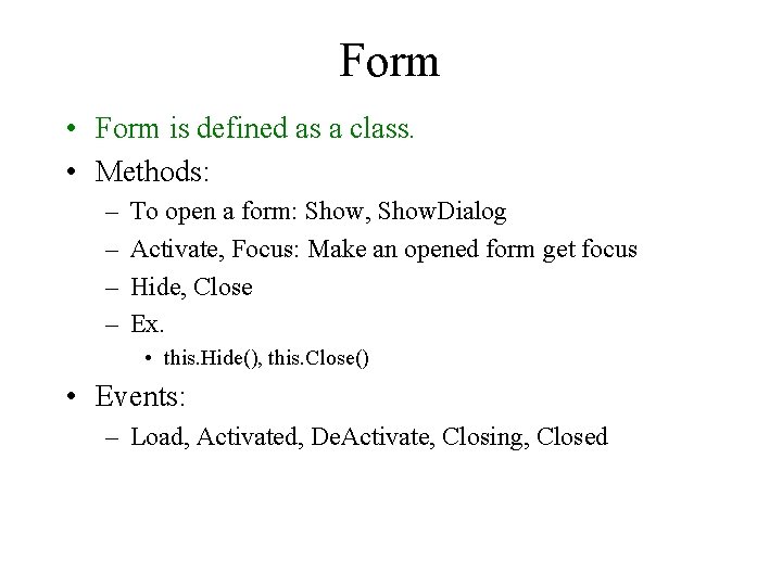 Form • Form is defined as a class. • Methods: – – To open