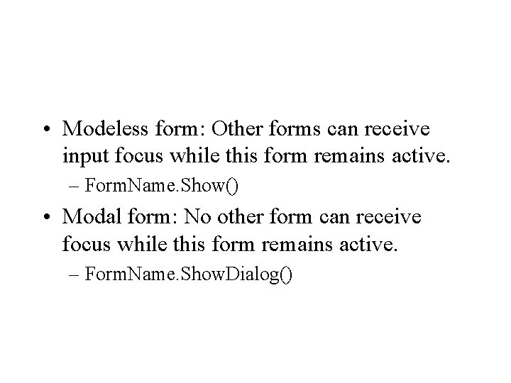  • Modeless form: Other forms can receive input focus while this form remains