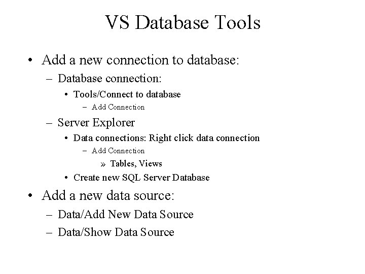 VS Database Tools • Add a new connection to database: – Database connection: •
