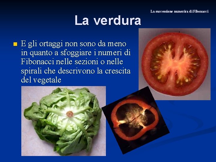 La verdura n E gli ortaggi non sono da meno in quanto a sfoggiare