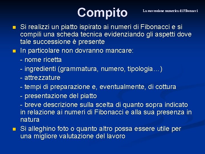 Compito n n n La successione numerica di Fibonacci Si realizzi un piatto ispirato