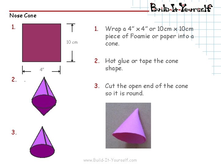 Nose Cone 1. 10 cm 4” 2. . Wrap a 4” x 4” or