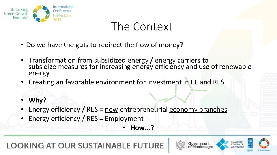 The Context • Do we have the guts to redirect the flow of money?
