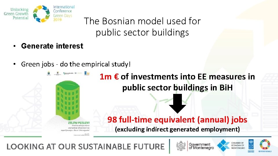 The Bosnian model used for public sector buildings • Generate interest • Green jobs