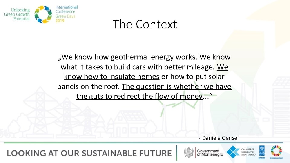 The Context „We know how geothermal energy works. We know what it takes to