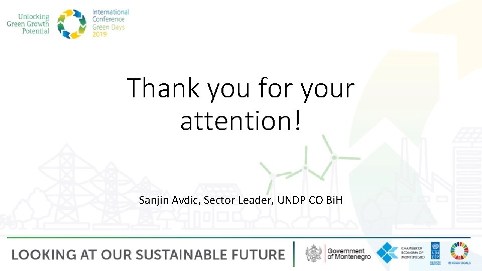 Thank you for your attention! Sanjin Avdic, Sector Leader, UNDP CO Bi. H 