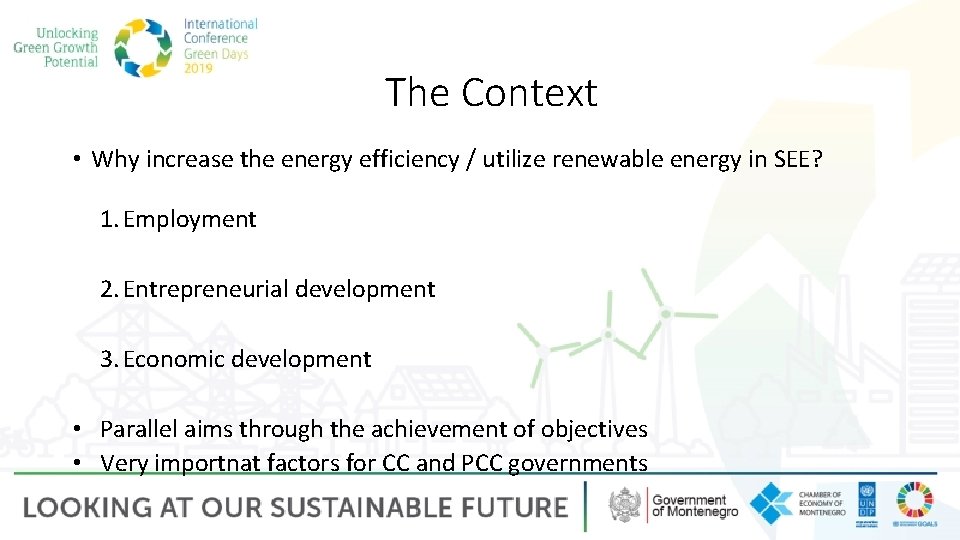 The Context • Why increase the energy efficiency / utilize renewable energy in SEE?