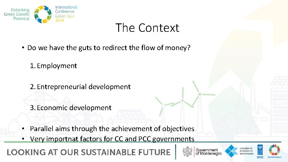 The Context • Do we have the guts to redirect the flow of money?