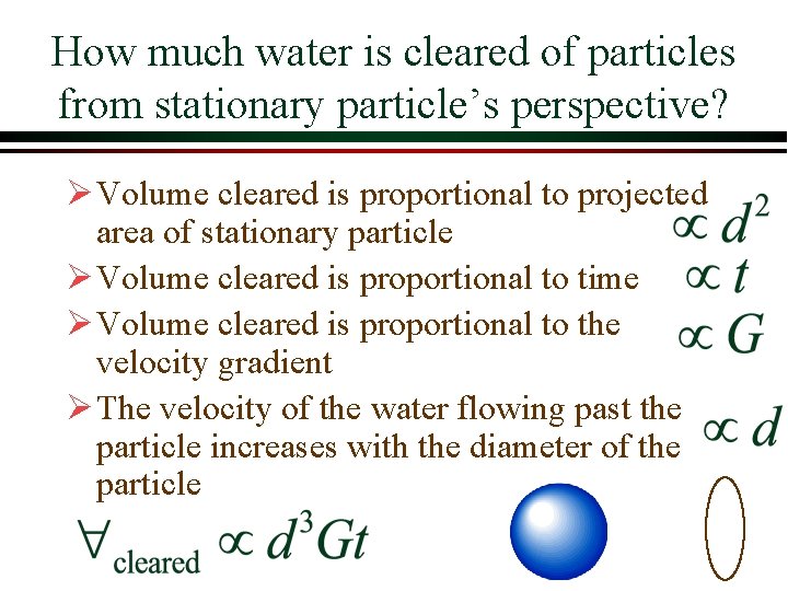How much water is cleared of particles from stationary particle’s perspective? Ø Volume cleared How much water is cleared of particles from stationary particle’s perspective? Ø Volume cleared