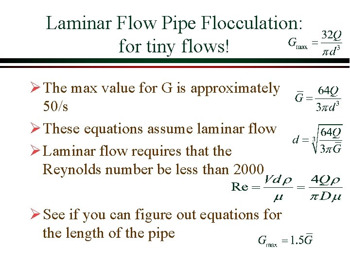 Laminar Flow Pipe Flocculation: for tiny flows! Ø The max value for G is Laminar Flow Pipe Flocculation: for tiny flows! Ø The max value for G is