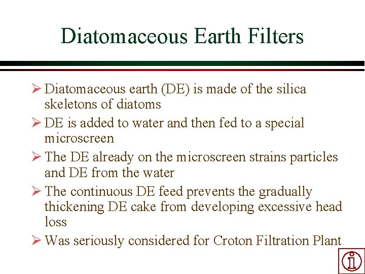 Diatomaceous Earth Filters Ø Diatomaceous earth (DE) is made of the silica skeletons of Diatomaceous Earth Filters Ø Diatomaceous earth (DE) is made of the silica skeletons of