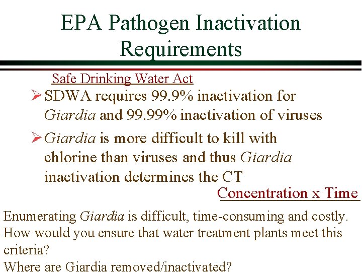 EPA Pathogen Inactivation Requirements Safe Drinking Water Act Ø SDWA requires 99. 9% inactivation EPA Pathogen Inactivation Requirements Safe Drinking Water Act Ø SDWA requires 99. 9% inactivation