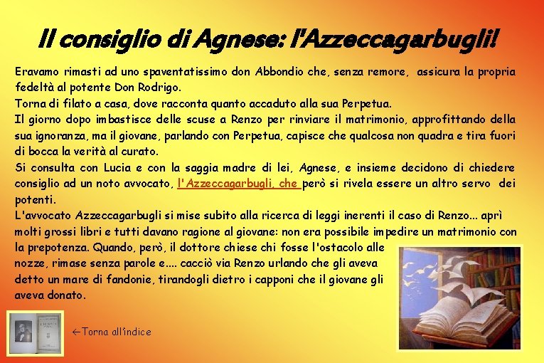 Il consiglio di Agnese: l'Azzeccagarbugli! Eravamo rimasti ad uno spaventatissimo don Abbondio che, senza