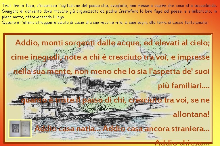 Tra i tre in fuga, s'inserisce l'agitazione del paese che, svegliato, non riesce a