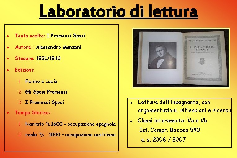 Laboratorio di lettura Testo scelto: I Promessi Sposi Autore : Alessandro Manzoni Stesura: 1821/1840