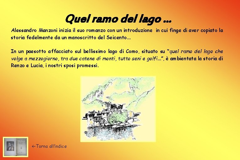 Quel ramo del lago. . . Alessandro Manzoni inizia il suo romanzo con un