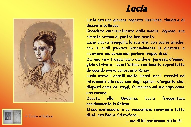 Lucia Torna all’indice Lucia era una giovane ragazza riservata, timida e di discreta bellezza.