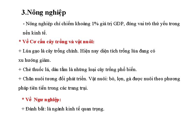 3. Nông nghiệp - Nông nghiệp chỉ chiếm khoảng 1% giá trị GDP, đóng