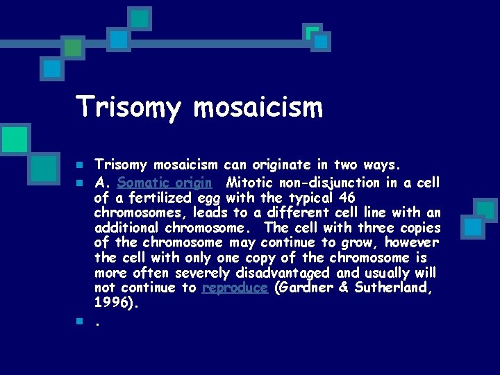 Trisomy mosaicism n n n Trisomy mosaicism can originate in two ways. A. Somatic