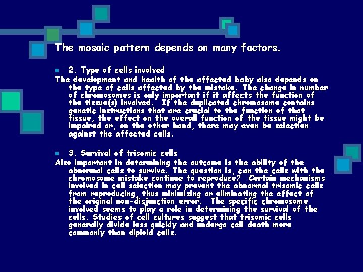 The mosaic pattern depends on many factors. 2. Type of cells involved The development