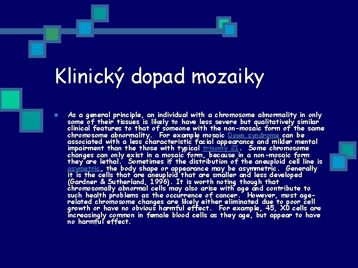 Klinický dopad mozaiky n As a general principle, an individual with a chromosome abnormality