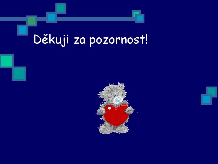 Děkuji za pozornost! 