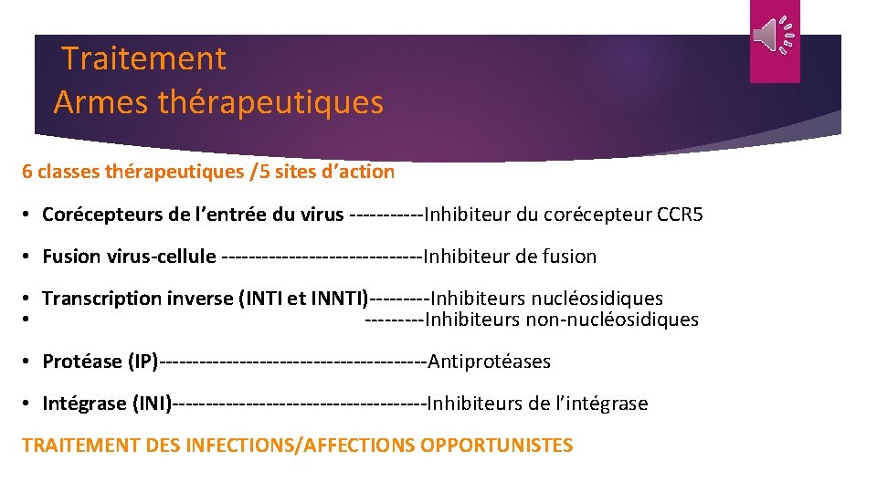 Traitement Armes thérapeutiques 6 classes thérapeutiques /5 sites d’action • Corécepteurs de l’entrée du