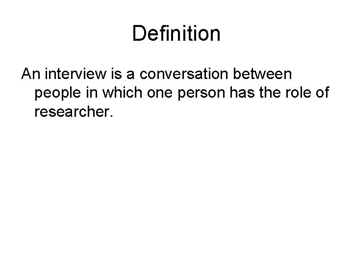 Definition An interview is a conversation between people in which one person has the