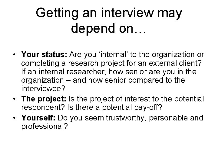 Getting an interview may depend on… • Your status: Are you ‘internal’ to the