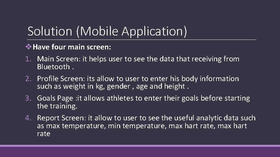 Solution (Mobile Application) v. Have four main screen: 1. Main Screen: it helps user