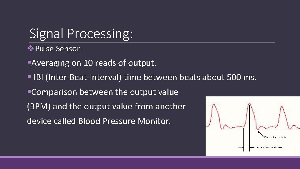 Signal Processing: v. Pulse Sensor: §Averaging on 10 reads of output. § IBI (Inter-Beat-Interval)