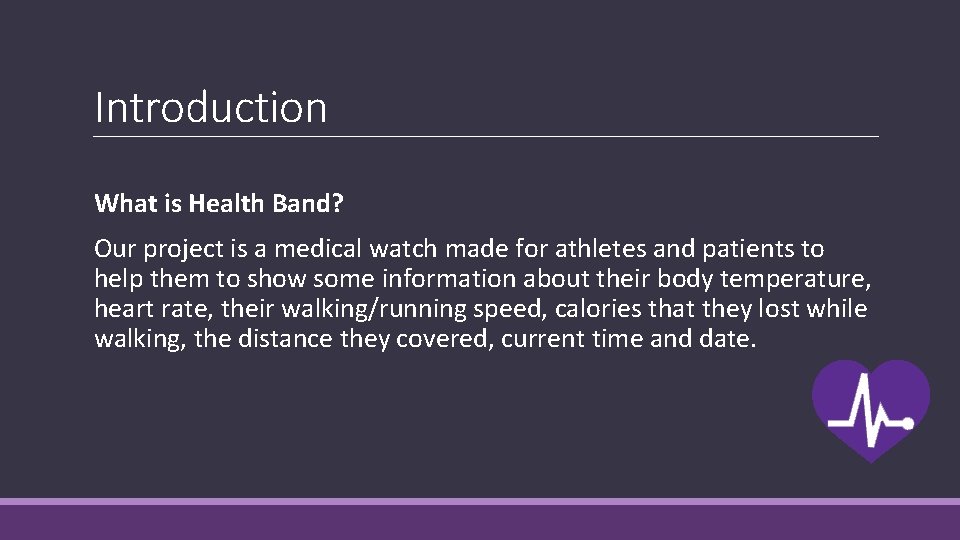 Introduction What is Health Band? Our project is a medical watch made for athletes