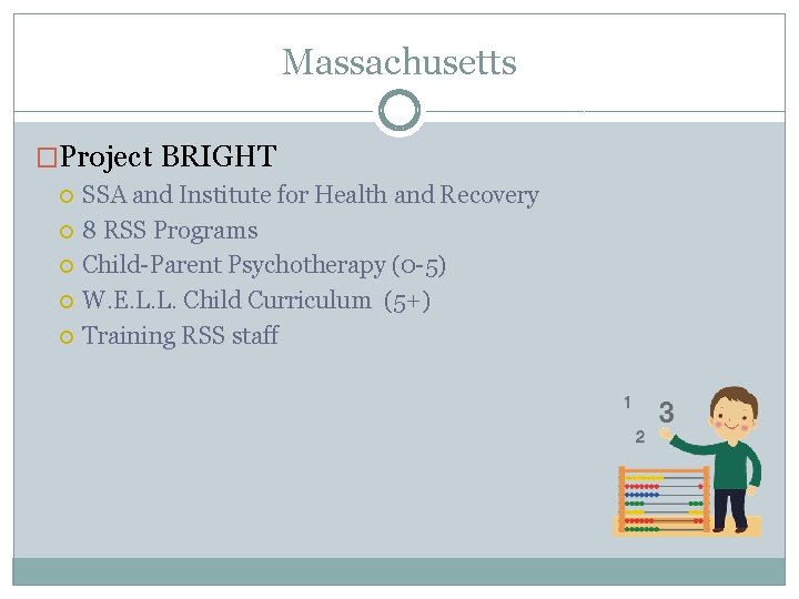 Massachusetts �Project BRIGHT SSA and Institute for Health and Recovery 8 RSS Programs Child-Parent