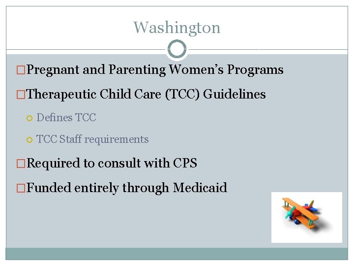 Washington �Pregnant and Parenting Women’s Programs �Therapeutic Child Care (TCC) Guidelines Defines TCC Staff