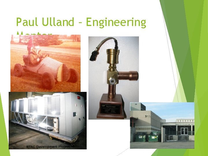 Paul Ulland – Engineering Mentor Paul Ulland – Engineering Mentor