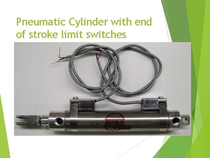 Pneumatic Cylinder with end of stroke limit switches Pneumatic Cylinder with end of stroke limit switches